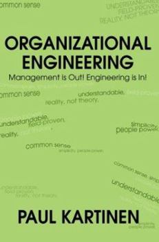 Paperback Organizational Engineering: Management Is Out! Engineering Is In! Book