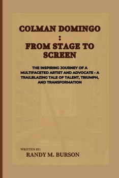 Paperback Colman Domingo: From Stage to Screen: The Inspiring Journey of a Multifaceted Artist and Advocate - A Trailblazing Tale of Talent, Tri Book