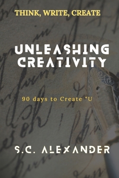 Paperback Unleashing Creativity: 90 Days to Create "U" Book