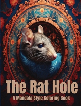 Paperback The Rat Hole A Mandala Style Coloring Book: Rat Lovers Coloring Book