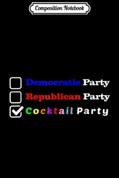 Composition Notebook: Cocktail Party Republican Democrat  Journal/Notebook Blank Lined Ruled 6x9 100 Pages