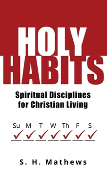 Paperback Holy Habits: Spiritual Disciplines for Christian Living Book