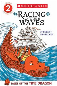 Paperback Scholastic Reader Level 2: Tales of the Time Dragon #2: Racing the Waves Book