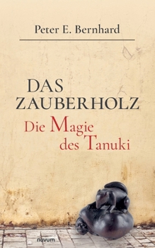 Das Zauberholz: Die Magie des Tanuki (German Edition)