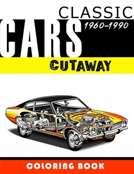 Paperback Classic Cars Cutaway Coloring Book: Vehicle mechanism for adults, teens and kids Book