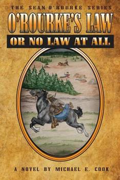 O’Rourke’s Law Or No Law At All - Book #4 of the Sean O'Rourke