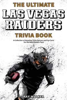 Paperback The Ultimate Las Vegas Raiders Trivia Book: A Collection of Amazing Trivia Quizzes and Fun Facts for Die-Hard Raiders Fans! Book