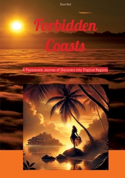 Paperback Forbidden Coasts: A Passionate Journey of Discovery into Tropical Regions Book