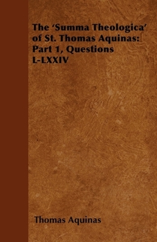 Paperback The 'Summa Theologica' of St. Thomas Aquinas: Part 1, Questions L-LXXIV Book