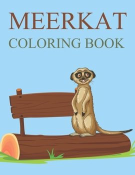 Paperback Meerkat Coloring Book: Meerkat Coloring Book For Toddlers Book