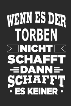 Wenn es der Torben nicht schafft, dann schafft es keiner: Notizbuch mit 110 linierten Seiten, ideal als Geschenk, Nutzung auch als Dekoration möglich (German Edition)