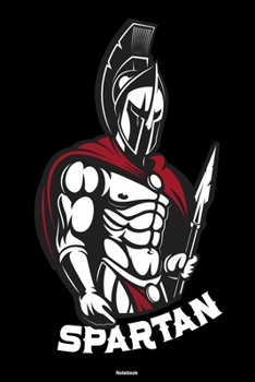 Paperback Spartan Notebook: Spartan Warrior Journal Ancient Soldier Fitness & Training Composition Book Workout Gift Book