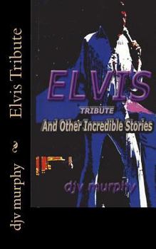 Paperback Elvis Tribute: And Other Incredible Stories Book