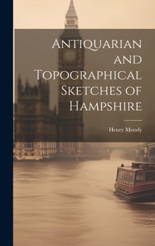 Hardcover Antiquarian and Topographical Sketches of Hampshire Book
