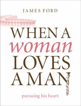 Paperback When a Woman Loves a Man: Pursuing His Heart Book