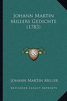 Paperback Johann Martin Millers Gedichte (1783) [German] Book