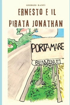 Ernesto e il pirata Jonathan - Portamare (Le avventure di Ernesto e del pirata Jonathan) (Italian Edition)
