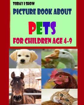 Paperback Today I Show: Picture Book About Pets for Children Age 4-9 Book