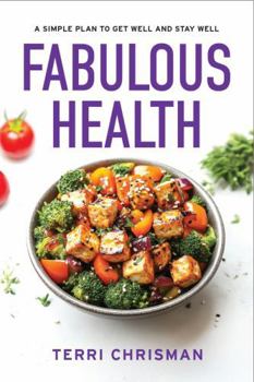 Hardcover FABULOUS HEALTH: A Simple Plan To Get Well And Stay Well Book