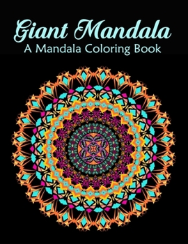 Paperback Giant Mandala: A Mandala Coloring Book for Adults Relaxation, Relief Stress and Anxiety Book