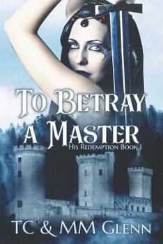 Paperback To Betray a Master: His Redemption Book 1 Book
