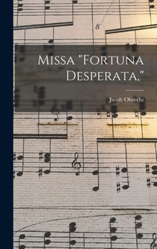 Hardcover Missa "Fortuna Desperata," [Dutch] Book