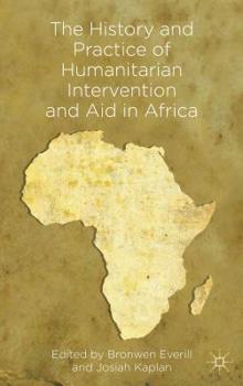 Hardcover The History and Practice of Humanitarian Intervention and Aid in Africa Book