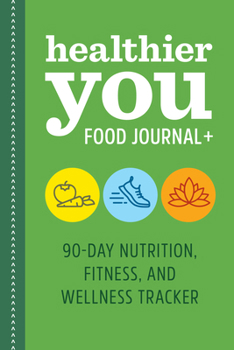 Paperback Healthier You Food Journal +: 90-Day Nutrition, Fitness, and Wellness Tracker Book