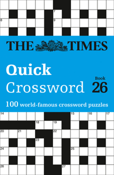 Paperback The Times Crosswords - The Times Quick Crossword Book 26: 100 General Knowledge Puzzles from the Times 2 Book