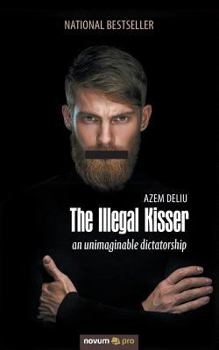Paperback The Illegal Kisser: an unimaginable dictatorship Book