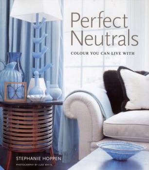 Hardcover Perfect Neutrals: Colour You Can Live with Book