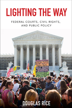 Lighting the Way: Federal Courts, Civil Rights, and Public Policy - Book  of the Constitutionalism and Democracy