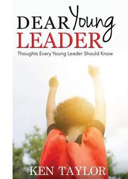 Paperback Dear Young Leader: Thoughts Every Young Leader Should Know Book