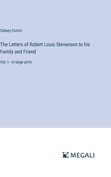 Hardcover The Letters of Robert Louis Stevenson to his Family and Friend: Vol. I - in large print Book