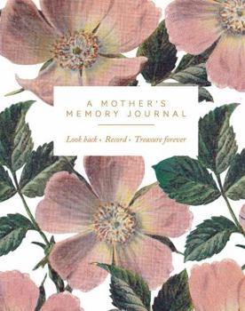 Diary A Mother's Memory Journal: Look Back. Record. Treasure Forever. Book