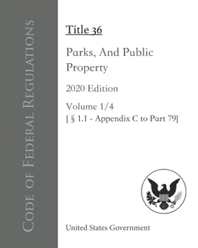 Paperback Code of Federal Regulations Title 36 Parks, Forests, And Public Property 2020 Edition Volume 1/4 [?1.1 - Appendix C to Part 79] Book