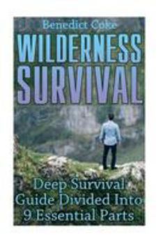 Paperback Wilderness Survival: Deep Survival Guide Divided Into 9 Essential Parts Book