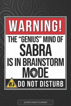 Sabra: Warning The Genius Mind Of Sabra Is In Brainstorm Mode - Sabra Name Custom Gift Planner Calendar Notebook Journal