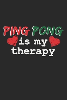 Ping Pong Is My Therapy: Notebook A5 Size, 6x9 inches, 120 dot grid dotted Pages, Funny Quote Therapy Ping Pong Ping-Pong Table Tennis Player Ball Sports Game Racket Rackets Indoor