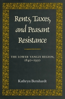 Hardcover Rents, Taxes, and Peasant Resistance: The Lower Yangzi Region, 1840-1950 Book