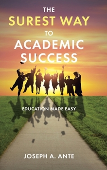 Hardcover The Surest Way to Academic Success: Education Made Easy Book