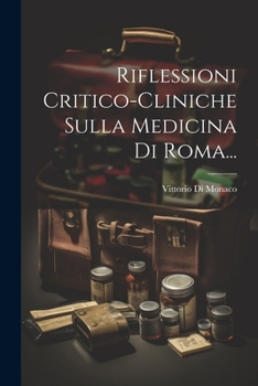 Paperback Riflessioni Critico-cliniche Sulla Medicina Di Roma... [Italian] Book