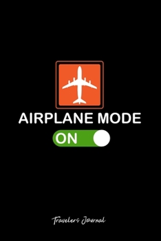 Travelers Journal: Airplane Mode On Air Travel Best Cool Christmas Gift - Black Ruled Lined Notebook - Diary, Writing, Notes, Gratitude, Goal Journal - 6x9 120 pages