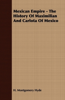 Paperback Mexican Empire - The History of Maximilian and Carlota of Mexico Book