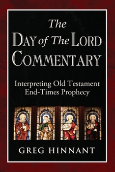 Paperback The Day of The Lord Commentary: Interpreting Old Testament End-Times Prophecy Book