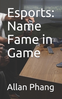 Paperback Esports: Name Fame in Game Book