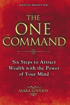 Paperback The One Command: Six Steps to Attract Wealth with the Power of Your Mind Book
