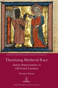 Hardcover Theorizing Medieval Race: Saracen Representations in Old French Literature Book
