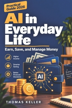 Paperback AI in Everyday Life: Earn, Save, and Manage Money - Your Practical Guide for 2026 Book