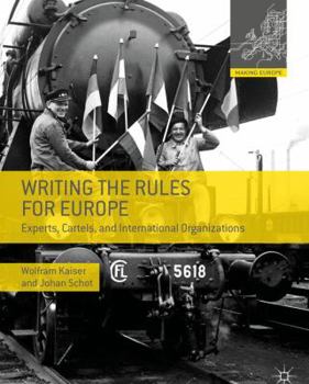 Paperback Writing the Rules for Europe: Experts, Cartels, and International Organizations Book